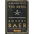 Sleeping with the Devil: How Washington Sold Our Soul for Saudi Crude