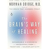 The Brain's Way of Healing: Remarkable Discoveries and Recoveries from the Frontiers of Neuroplasticity