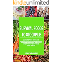 100 Non Perishable SuperFoods With Long Shelf Life Proven To Maximize Your Health - Survival Foods To Stockpile… book cover