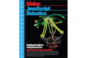 JavaScript Robotics: Building NodeBots with Johnny-Five, Raspberry Pi, Arduino, and BeagleBone (Make)