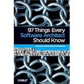 97 Things Every Software Architect Should Know: Collective Wisdom from the Experts