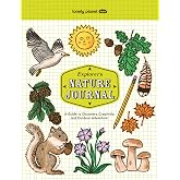 Lonely Planet Kids Explorer's Nature Journal: Six Journaling Sections | Write, Draw, Doodle &amp; Jot Down Observations | Fun Activity Pages &amp; Prompts