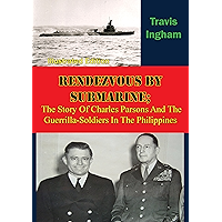 Rendezvous By Submarine;: The Story Of Charles Parsons And The Guerrilla-Soldiers In The Philippines [Illustrated… book cover