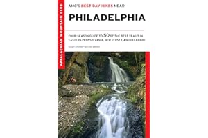 AMC's Best Day Hikes near Philadelphia: Four-Season Guide to 50 of the Best Trails in Eastern Pennsylvania, New Jersey, and Delaware