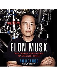 Elon Musk: Tesla, SpaceX, and the Quest for a Fantastic Future