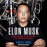 Elon Musk: Tesla, SpaceX, and the Quest for a Fantastic Future