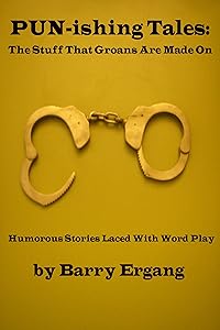 PUN-ishing TALES: The Stuff That Groans Are Made On