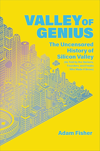 Download Valley of Genius: The Uncensored History of Silicon Valley (As Told by the Hackers, Founders, and Freaks Who Made It Boom) (English Edition) PDF