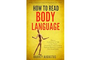 How to Read Body Language: Secrets to Analyzing & Speed Reading People Like a Book - How to Understand & Talk to Any Person (