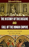The History of the Decline and Fall of the Roman Empire (All 6 Volumes)