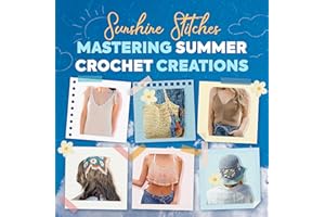 Sunshine Stitches: Mastering Summer Crochet Creations
