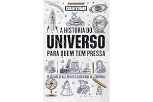 A História do Universo para quem tem pressa: Do Big Bang às mais recentes descobertas da astronomia! (Série Para quem Tem Pre