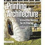 Printing Architecture: Innovative Recipes for 3D Printing