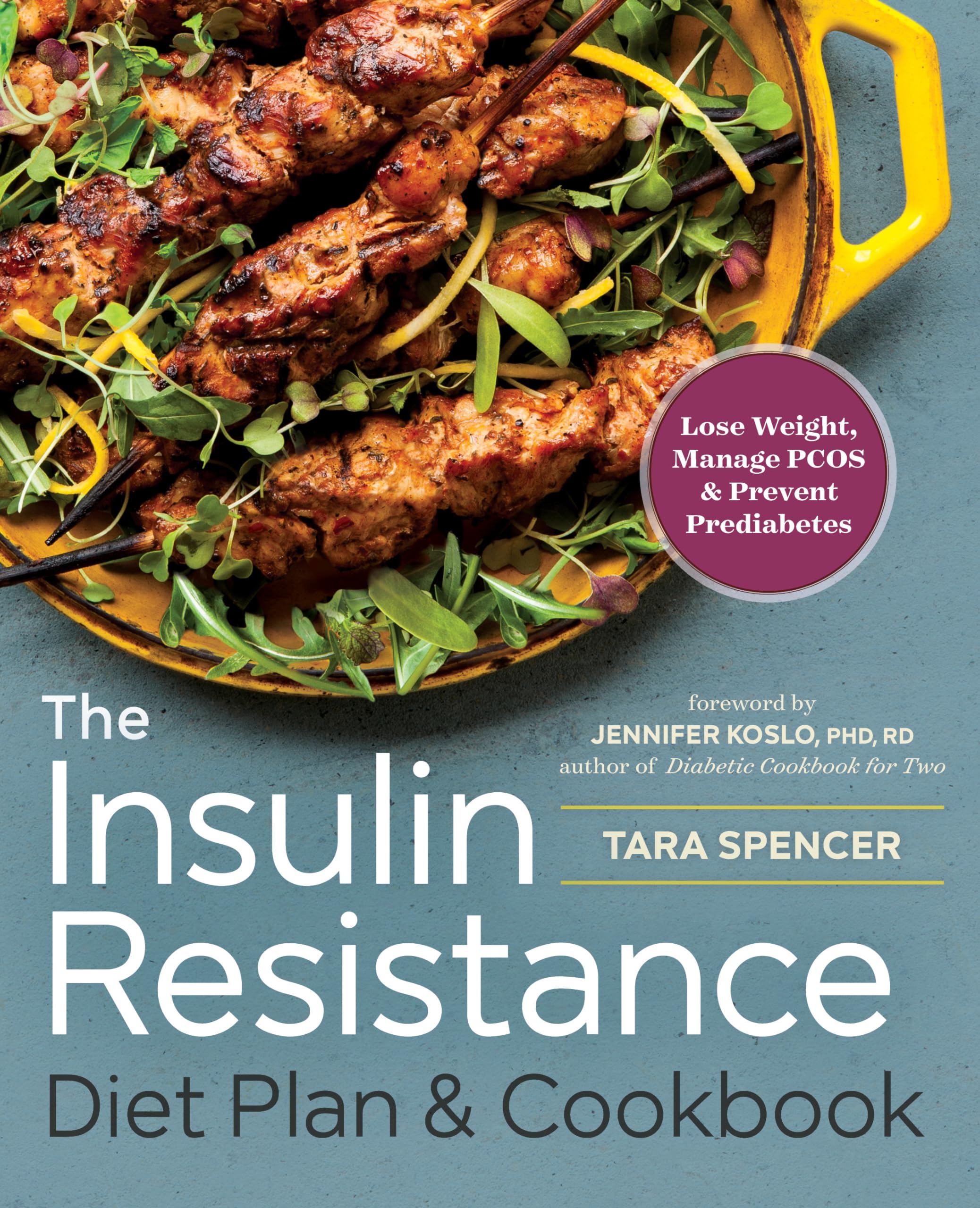 The Insulin Resistance Diet Plan & Cookbook: Lose Weight, Manage PCOS, and Prevent Prediabetes