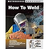 How To Weld (Motorbooks Workshop)
