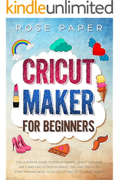 Amazon Com Cricut Maker For Beginners The Ultimate Guide To