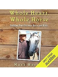 Whole Heart, Whole Horse: Building Trust Between Horse and Rider