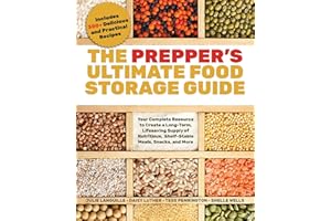 The Prepper's Ultimate Food-Storage Guide: Your Complete Resource to Create a Long-Term, Lifesaving Supply of Nutritious, She