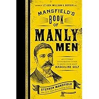 Mansfield's Book of Manly Men: An Utterly Invigorating Guide to Being Your Most Masculine Self