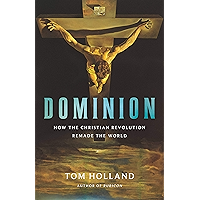 Dominion: How the Christian Revolution Remade the World book cover