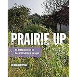 Prairie Up: An Introduction to Natural Garden Design