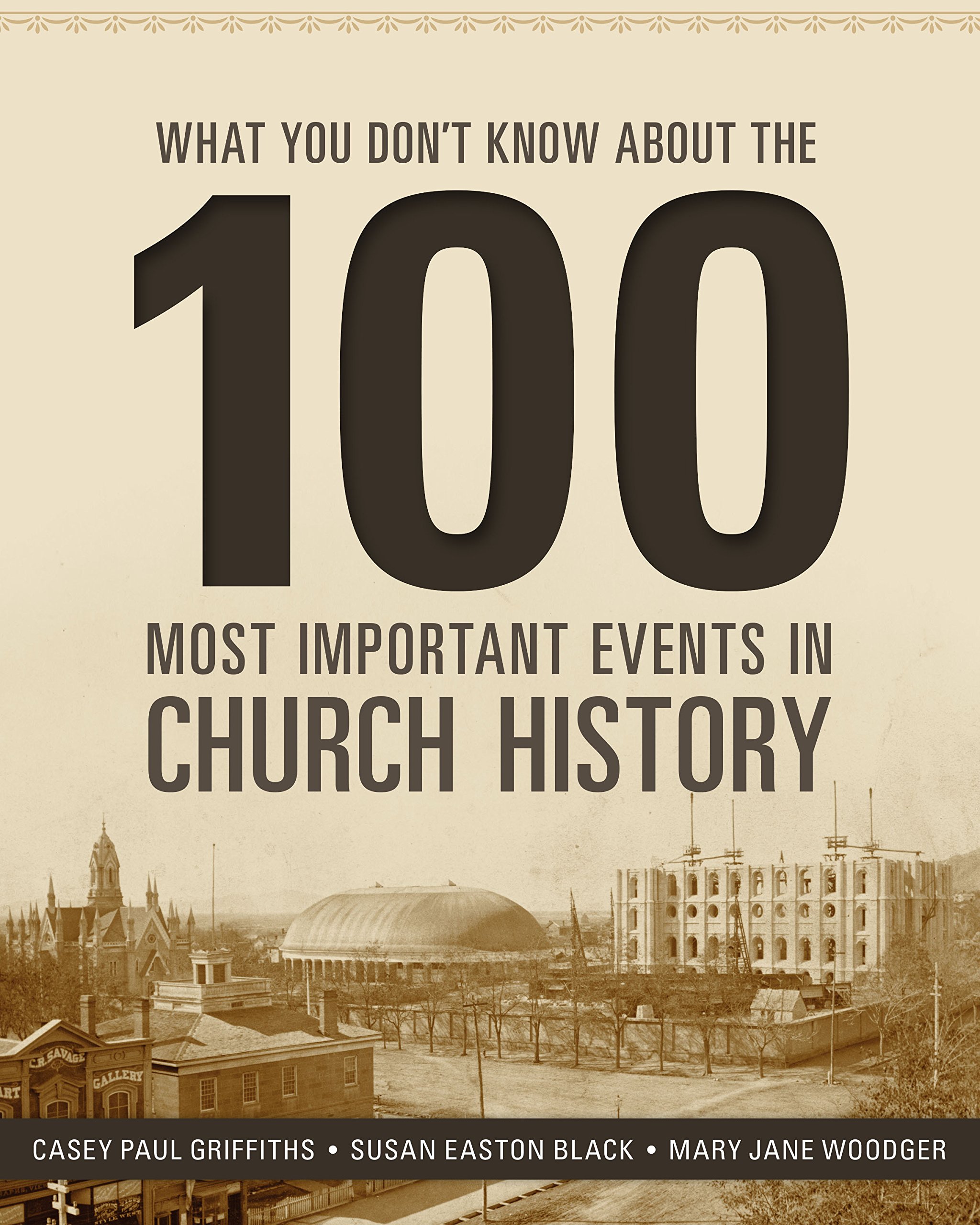 What You Don’t Know About the 100 Most Important Events in Church History What You Don’t Know About the 100 Most Important Events in Church History
