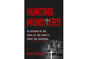 Hunting Monsters: An Officer on the Trail of the World's Worst War Criminals