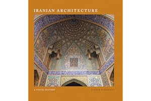 Iranian Architecture: A Visual History
