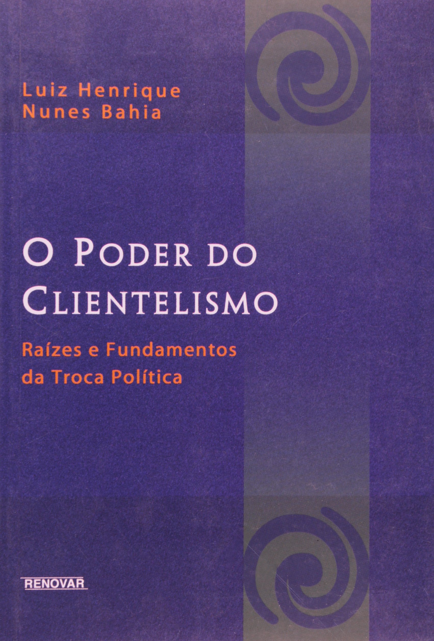 O Poder do Clientelismo PDF Luiz Henrique Nunes Bahia