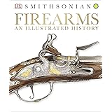 Firearms: An Illustrated History