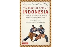 The Martial Arts of Indonesia: A Guide to Pencak Silat, Kuntao and Traditional Weapons