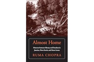 Almost Home: Maroons between Slavery and Freedom in Jamaica, Nova Scotia, and Sierra Leone