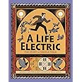 A Life Electric: The Story of Nikola Tesla