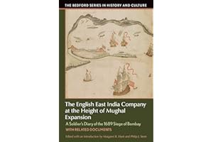 The English East India Company at the Height of Mughal Expansion: A Soldier's Diary of the 1689 Siege of Bombay, with Related Documents (Bedford Series in History and Culture)