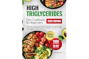 High Triglycerides Diet Cookbook For Beginners: 1800 Days of Quick, Heart-Healthy and Flavorful Recipes to Lower Triglyceride