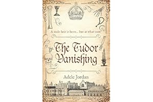 The Tudor Vanishing: A male heir is born ... but at what cost? (Shadow Cutpurses Tudor Thrillers Book 5)