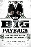 The Big Payback: The History of the Business of Hip-Hop