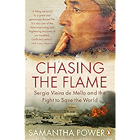 Chasing the Flame: Sergio Vieira de Mello and the Fight to Save the World book cover