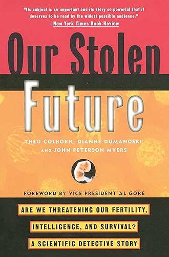 Download Our Stolen Future: Are We Threatening Our Fertility, Intelligence, and Survival?--A Scientific Detective Story PDF