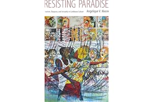 Resisting Paradise: Tourism, Diaspora, and Sexuality in Caribbean Culture