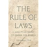 The Rule of Laws: A 4,000-Year Quest to Order the World
