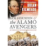 Sam Houston and the Alamo Avengers: The Texas Victory That Changed American History