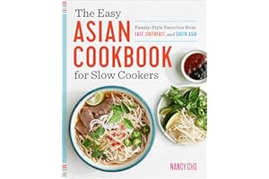 The Easy Asian Cookbook for Slow Cookers: Family-Style Favorites from East, Southeast, and South Asia