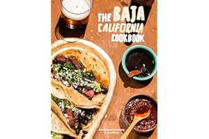 The Baja California Cookbook: Exploring the Good Life in Mexico