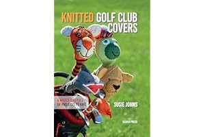 Knitted Golf Club Covers: A whole bag full of projects to knit