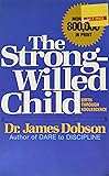 The Strong-willed Child - Birth Through Adolescence
