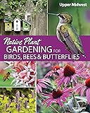 Native Plant Gardening for Birds, Bees