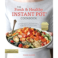 The Fresh and Healthy Instant Pot Cookbook: 75 Easy Recipes for Light Meals to Make in Your Electric Pressure Cooker book cover The Fresh and Healthy Instant Pot Cookbook: 75 Easy Recipes for Light Meals to Make in Your Electric Pressure Cooker book cover