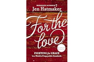 For the Love: Fighting for Grace in a World of Impossible Standards
