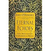 Eternal Echoes: Celtic Reflections on Our Yearning to Belong